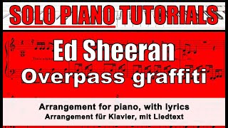 ED SHEERAN  Overpass Graffiti  score for SOLO PIANO  lyrics [upl. by Romeon]