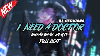 DJ I NEED A DOCTOR BREAKBEAT REMIX FULL MELODY TERBARU 2024 [upl. by Haag]