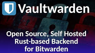 Vaultwarden  Open Source self hosted backend for the Bitwarden password manager [upl. by Noyart]