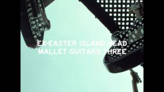 ExEaster Island Head  Mallet Guitars Three Third Movement [upl. by Had]