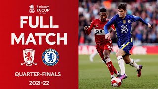 FULL MATCH  Middlesbrough v Chelsea  Emirates FA Cup QuarterFinals 202122 [upl. by Aihsel]