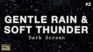 GENTLE RAIN and SOFT THUNDER Sounds for Sleeping BLACK SCREEN [upl. by Quennie232]