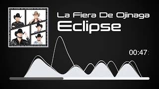 La Fiera De Ojinaga  Eclipse  Infinito Audio [upl. by Boff796]