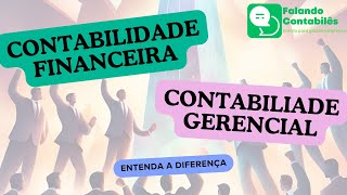 ENTENDA O QUE É A CONTABILIDADE FINANCEIRA e GERENCIAL [upl. by Ocsirf]