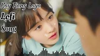 Kya Rang Laya Dil ka lagana Lyrics  Arijit Singh  Full song hindi  Lofi song [upl. by Crosley764]