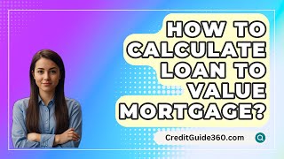 How To Calculate Loan To Value Mortgage  CreditGuide360com [upl. by Yrailih174]