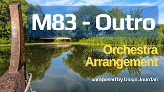 M83  Outro Orchestra Arrangement UNOFFICIAL VIDEO [upl. by Eladnor206]