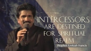 Intercessors are destined for spiritual realm  Prophet Ezekiah Francis [upl. by Naitsabas]