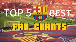 TOP 5 FC BARCELONA BEST FAN CHANTS CULERS BEST CHANTS fcbarcelona culers football barcelona [upl. by Rothwell]