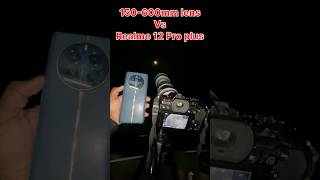 150600 mm lens vs Realme 12 Pro plus 🤯 shorts photography ytshorts trending [upl. by Valera266]