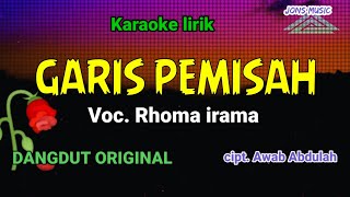 GARIS PEMISAH  RHOMA IRAMA  KARAOKE DANGDUT  NADA PRIA [upl. by Oicanata136]