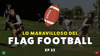 Lo maravilloso del Flag Football platicado por dos campeones del deporte  EP 22 [upl. by Refinaj]