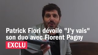 EXCLU  Patrick Fiori dévoile quotJy vaisquot son duo avec Florent Pagny [upl. by Dorweiler372]