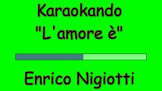 Karaoke Italiano  Lamore è  Enrico Nigiotti  Testo [upl. by Sikata]