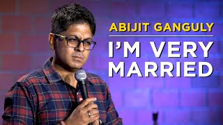 IM VERY MARRIED  Stand up Comedy by Abijit Ganguly [upl. by Tenney]