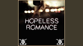 Hopeless Romance [upl. by Georgena]