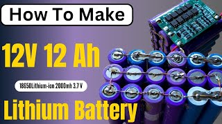 How to make 12v 12Ah Lithiumion Battery at home [upl. by Towers]