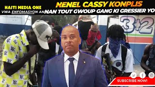 Bagay Yo Konplike Nèt Nenel Cassy Enplike Jis Nan Zo Sou Tout Gwoup Gang Ki Gressier Yo [upl. by Erialc393]