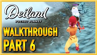 Deiland Pocket Planet Edition  WALKTHROUGH  PLAYTHROUGH  LETS PLAY  GAMEPLAY  Part 6 [upl. by Haret]