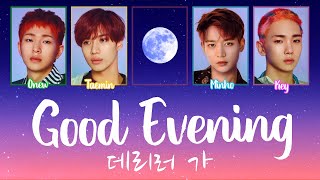 SHINee 샤이니  Good Evening 데리러 가 lyrics HanRomEng [upl. by Nelleoj]