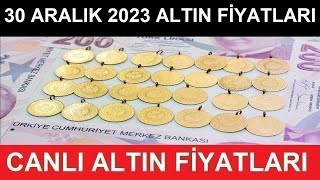 30 ARALIK 2023 ALTIN FİYATLARI BUGÜN NE KADAR GRAM ALTIN ÇEYREK ALTIN YARIM TAM ALTIN FİYATLARI [upl. by Victoria]