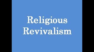 Religious Revivalism [upl. by Eduardo125]