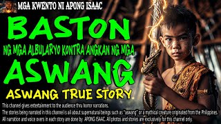 BASTON NG MGA ALBULARYO KONTRA ANGKAN NG MGA ASWANG  Kwentong Aswang  True Story [upl. by Cornell]