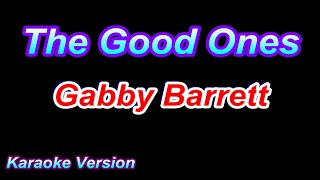 The Good Ones  Gabby Barrett Karaoke Version [upl. by Ekusuy]