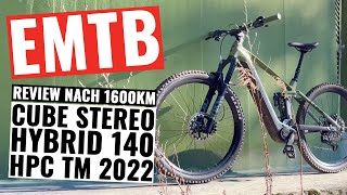 Cube Stereo Hybrid 140 TM 2022  EMTB TestReviewFazit nach 1600km [upl. by Droffilc]