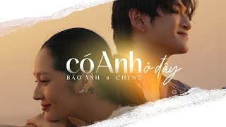 Có Anh Ở Đây  Bảo Anh ft Cheng  Official MV [upl. by Htnnek]