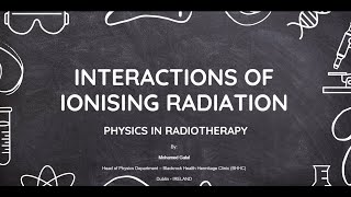 02a Interaction of Ionizing Radiation with matter [upl. by Teece]