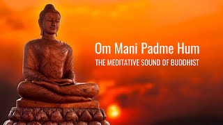 Om Mani Padme Hum  Meditative Sound of Buddhist  Peaceful Chanting  Buddhist Mantra [upl. by Nilatak]