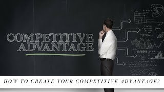 How to develop competitive advantage for your business [upl. by Harbison]