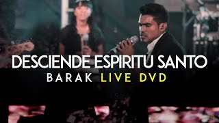 Barak  Desciende Espíritu Santo DVD Live Generación Sedienta [upl. by Wymore]