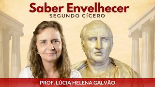 SABER ENVELHECER segundo CÍCERO Comentários sobre o livro com Lúcia Helena Galvão da Nova Acrópole [upl. by Wandie]