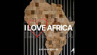 Alex Kava amp Mylod  I Love Africa [upl. by Erdnassak586]