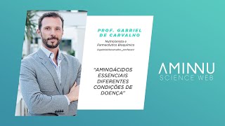 Prof Gabriel de Carvalho  AMINOÁCIDOS ESSENCIAIS NAS DIFERENTES CONDIÇÕES DE DOENÇA [upl. by Ara]