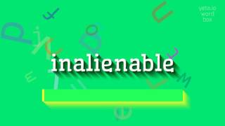 HOW TO SAY INALIENABLE inalienable [upl. by Mckale]