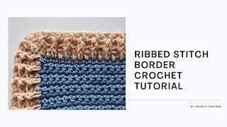 Ribbed Stitch Border Crochet Tutorial [upl. by Aicilram74]