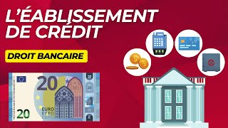 Cours de droit bancaire  Les établissements de crédit [upl. by Aisyla625]