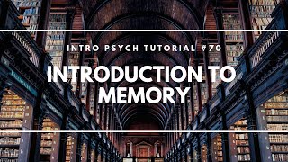 Introduction to Memory Intro Psych Tutorial 70 [upl. by Sargent]