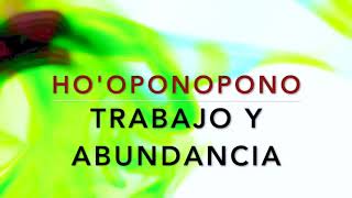 HOOPONOPONO PARA EL TRABAJO DINERO ABUNDANCIA SUELTA Y CONFÍA MANTRA ORACION FRASE GATILLO SOY LUZ [upl. by Craw]