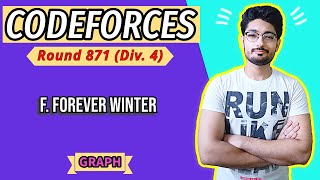 F Forever Winter  Codeforces Round 871 Div 4  GRAPH [upl. by Aldric]