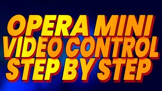 Opera Mini Video Controls A Step by Step Guide [upl. by Nalra]