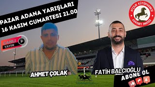 17 Kasım Pazar ADANA Koşu Yorumları  Ahmet Çolak [upl. by Kries]