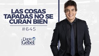 Dante Gebel 645  Las cosas tapadas no se curan bien [upl. by Gellman]