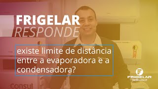 Frigelar Responde  Existe limite de distância entre evaporadora e condensadora  CANAL FRIGELAR [upl. by Ilaire452]