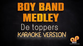 BOY BAND MEDLEY  De Toppers KARAOKE HQ VERSION [upl. by Hoppe]