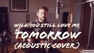 Will You Still Love Me Tomorrow Cover [upl. by Disini]