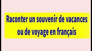 Raconter un souvenir de voyage en français [upl. by Vic]